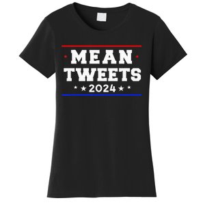 Mean Tweets 2024 Funny Trump Women's T-Shirt