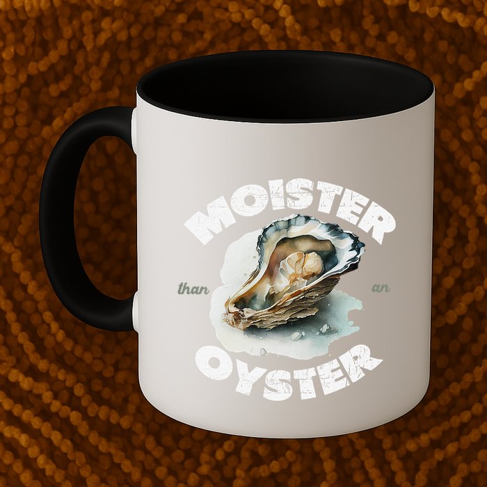 Moister Than An Oyster Funny Shellfish Shuck Coffee Mug