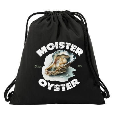 Moister Than An Oyster Funny Shellfish Shuck Drawstring Bag