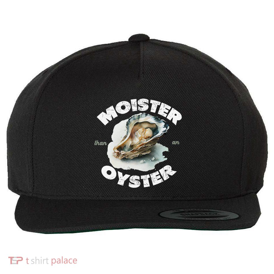 Moister Than An Oyster Funny Shellfish Shuck Wool Snapback Cap