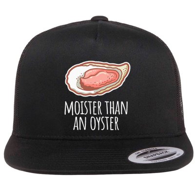 Moister Than An Oyster Shucking Flat Bill Trucker Hat