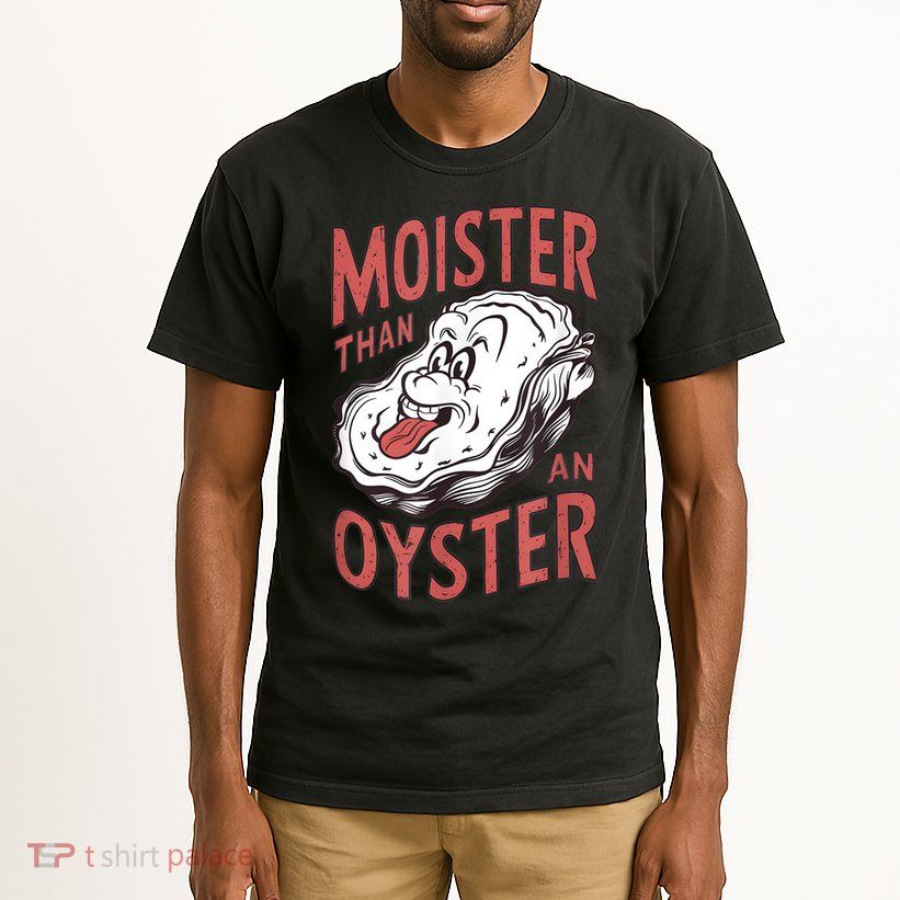 Moister Than An Oyster Funny Shucking Shellfish Shucker Tall T-Shirt