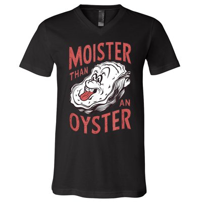 Moister Than An Oyster Funny Shucking Shellfish Shucker V-Neck T-Shirt