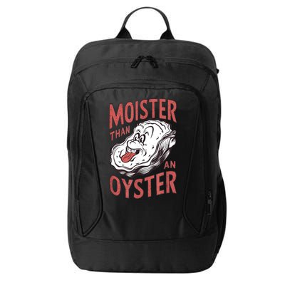 Moister Than An Oyster Funny Shucking Shellfish Shucker City Backpack