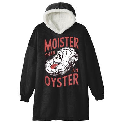Moister Than An Oyster Funny Shucking Shellfish Shucker Hooded Wearable Blanket