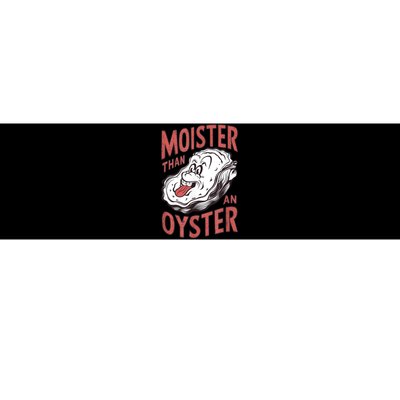 Moister Than An Oyster Funny Shucking Shellfish Shucker Bumper Sticker