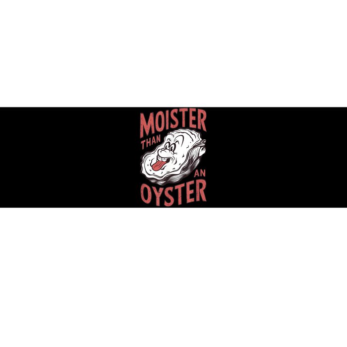 Moister Than An Oyster Funny Shucking Shellfish Shucker Bumper Sticker