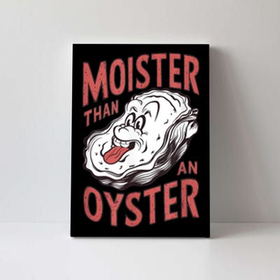 Moister Than An Oyster Funny Shucking Shellfish Shucker Canvas