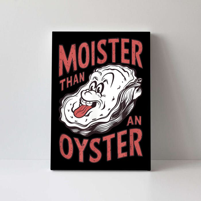 Moister Than An Oyster Funny Shucking Shellfish Shucker Canvas