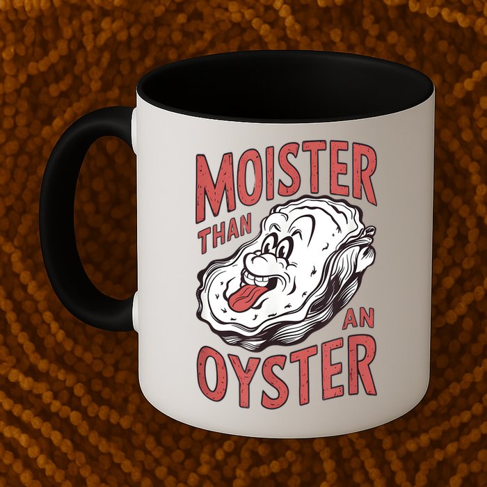 Moister Than An Oyster Funny Shucking Shellfish Shucker Mug
