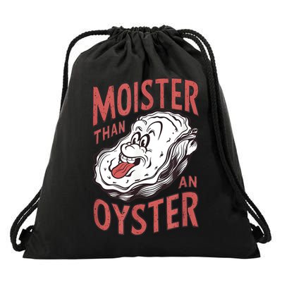 Moister Than An Oyster Funny Shucking Shellfish Shucker Drawstring Bag