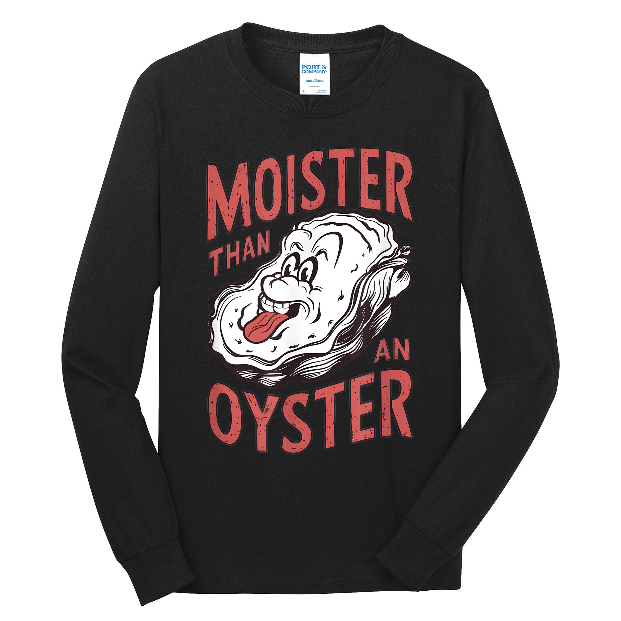 Moister Than An Oyster Funny Shucking Shellfish Shucker Tall Long Sleeve T-Shirt