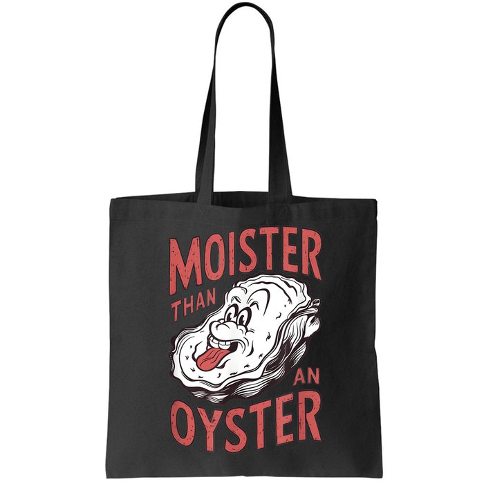 Moister Than An Oyster Funny Shucking Shellfish Shucker Bag