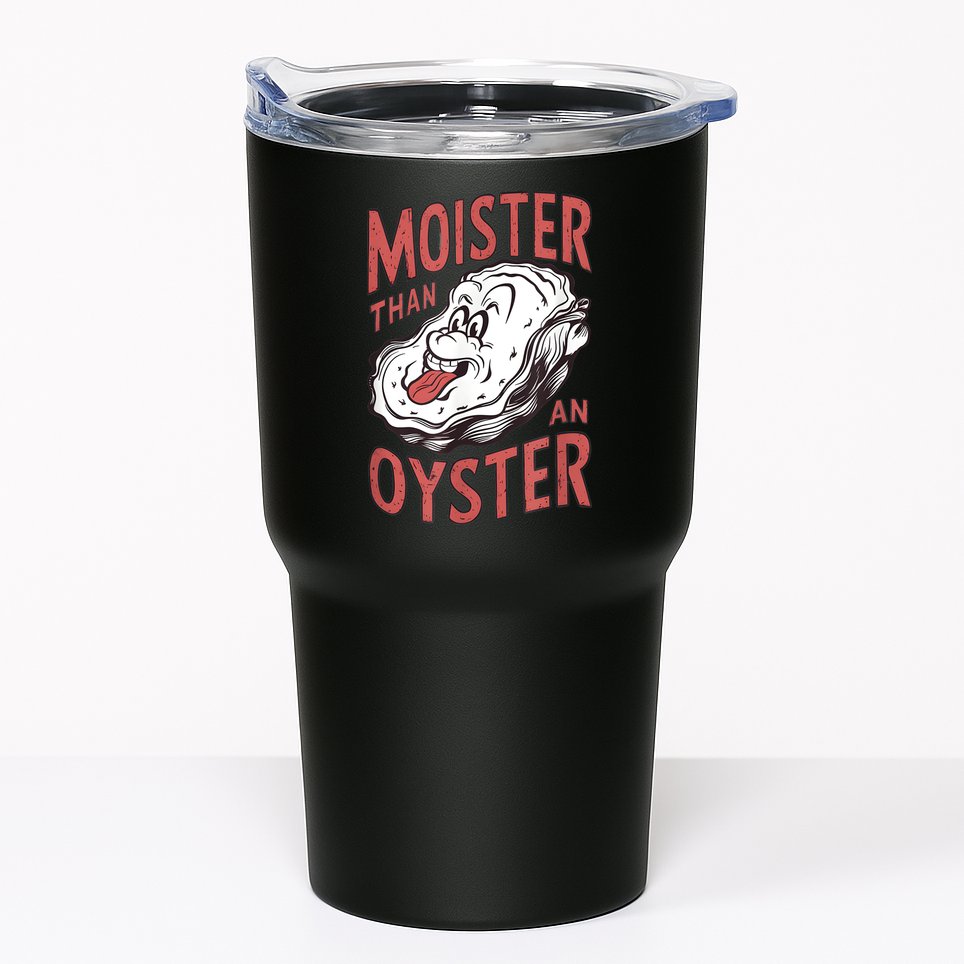 Moister Than An Oyster Funny Shucking Shellfish Shucker Tumbler