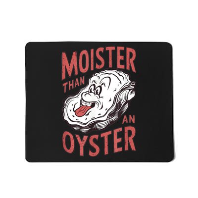 Moister Than An Oyster Funny Shucking Shellfish Shucker Mousepad