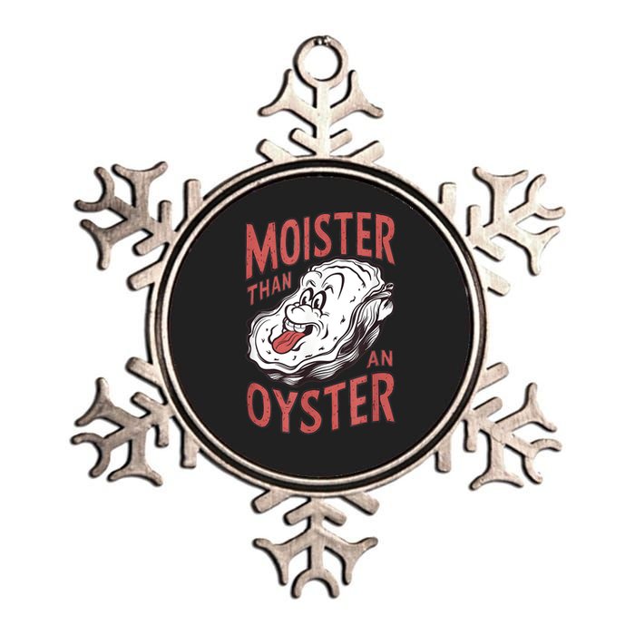 Moister Than An Oyster Funny Shucking Shellfish Shucker Metallic Star Ornament