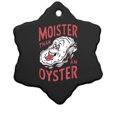 Moister Than An Oyster Funny Shucking Shellfish Shucker Ceramic Star Ornament