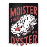 Moister Than An Oyster Funny Shucking Shellfish Shucker Poster