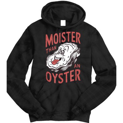 Moister Than An Oyster Funny Shucking Shellfish Shucker Tie Dye Hoodie