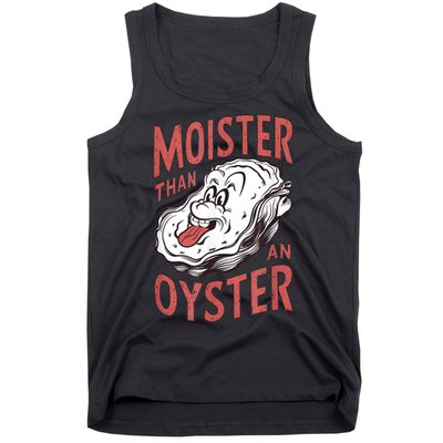 Moister Than An Oyster Funny Shucking Shellfish Shucker Tank Top