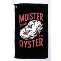 Moister Than An Oyster Funny Shucking Shellfish Shucker Golf Towel