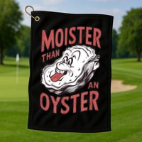 Moister Than An Oyster Funny Shucking Shellfish Shucker Golf Towel