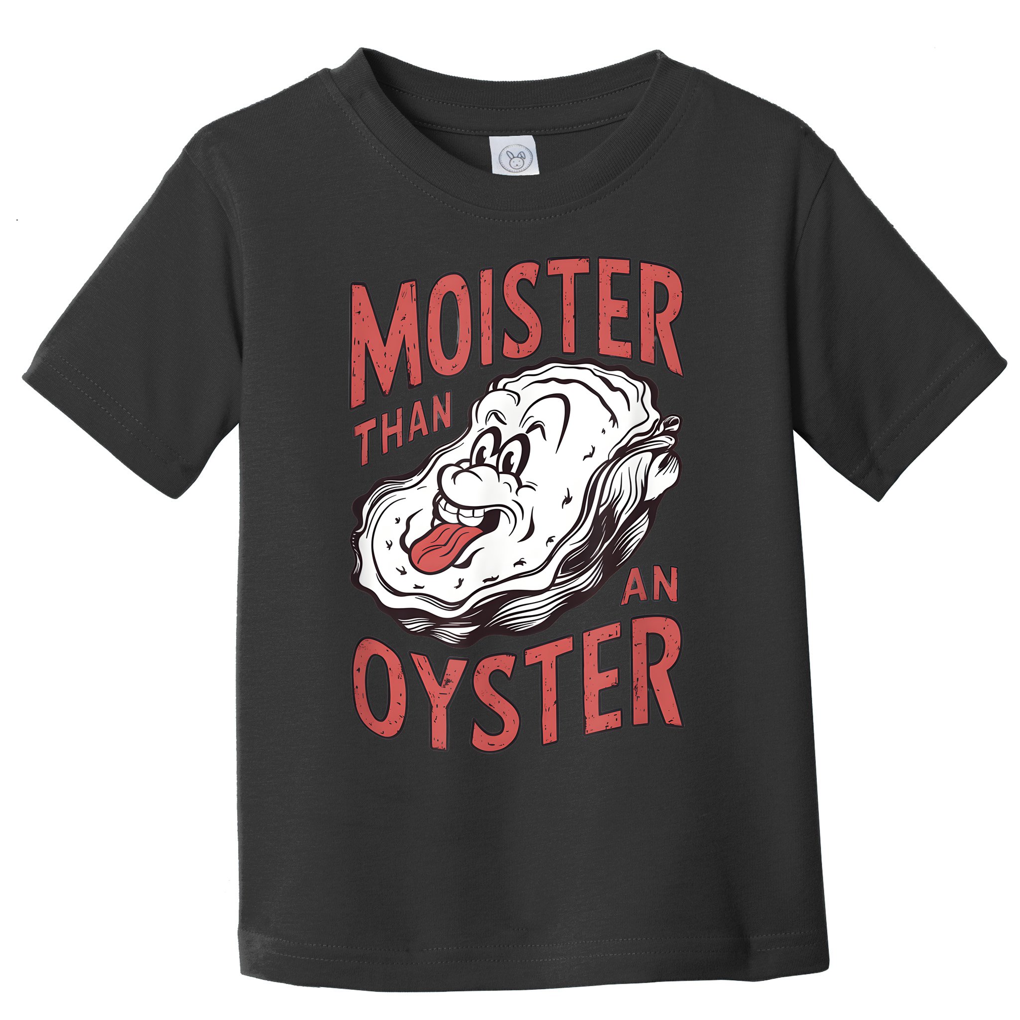 Moister Than An Oyster Funny Shucking Shellfish Shucker Toddler T-Shirt