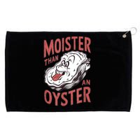 Moister Than An Oyster Funny Shucking Shellfish Shucker Grommeted Golf Towel