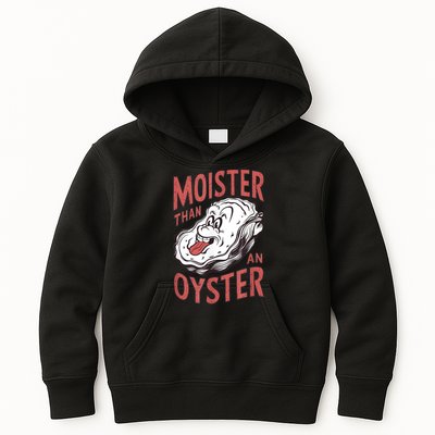 Moister Than An Oyster Funny Shucking Shellfish Shucker Kids Hoodie