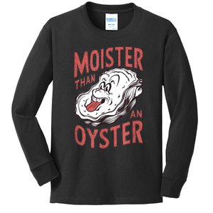 Moister Than An Oyster Funny Shucking Shellfish Shucker Kids Long Sleeve Shirt