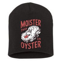 Moister Than An Oyster Funny Shucking Shellfish Shucker Short Acrylic Beanie