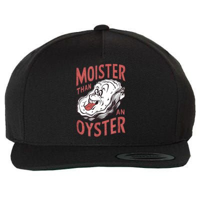Moister Than An Oyster Funny Shucking Shellfish Shucker Wool Snapback Cap