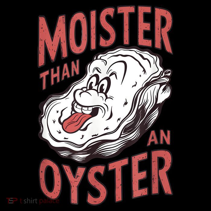 Moister Than An Oyster Funny Shucking Shellfish Shucker Kids T-Shirt