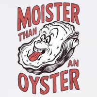 Moister Than An Oyster Funny Shucking Shellfish Shucker Garment-Dyed Sweatshirt