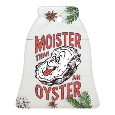 Moister Than An Oyster Funny Shucking Shellfish Shucker Ceramic Bell Ornament