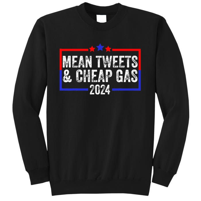 Mean Tweets And Cheap Gas Funny 2024 Pro Trump Sweatshirt