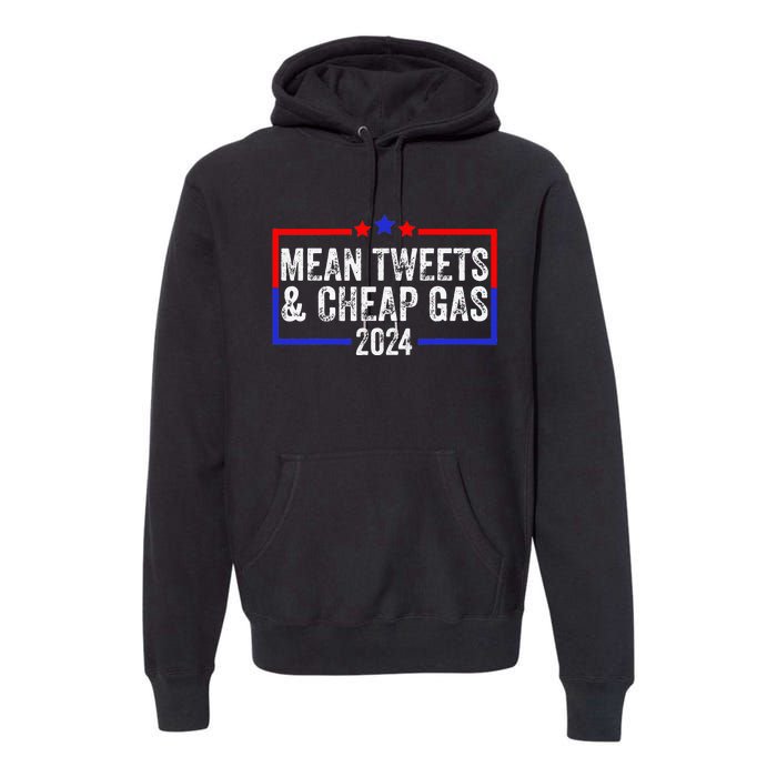 Mean Tweets And Cheap Gas Funny 2024 Pro Trump Premium Hoodie