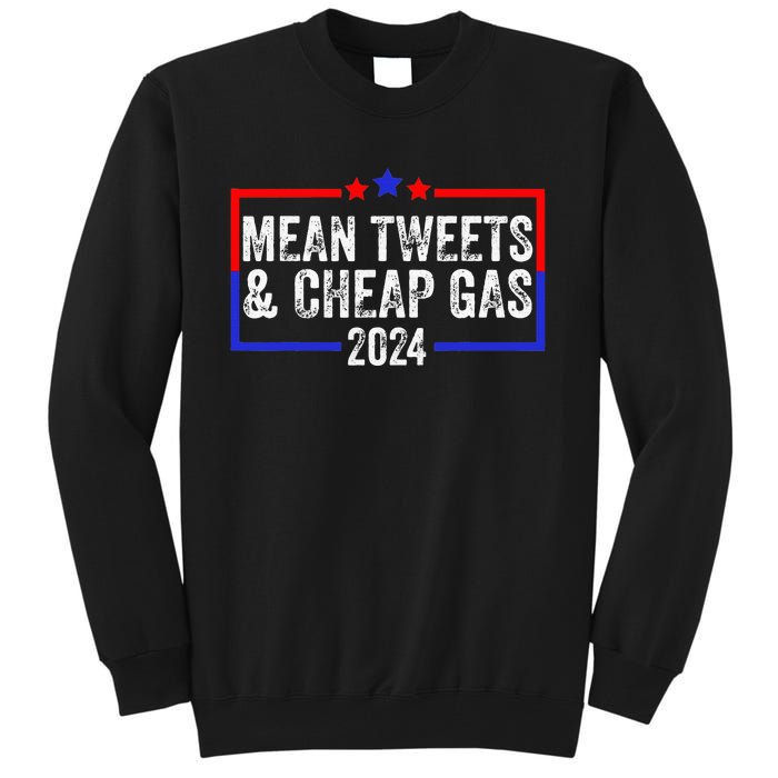 Mean Tweets And Cheap Gas Funny 2024 Pro Trump Tall Sweatshirt