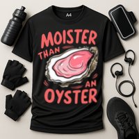 Moister Than An Oyster Performance Shirt