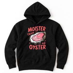 Moister Than An Oyster Hoodie