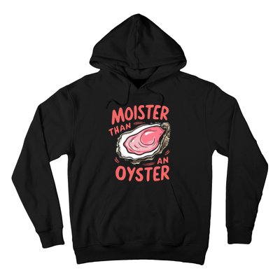 Moister Than An Oyster Hoodie