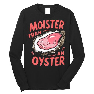 Moister Than An Oyster Long Sleeve Shirt