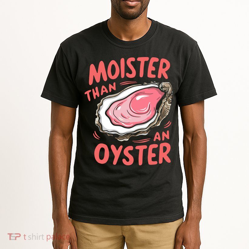 Moister Than An Oyster Tall T-Shirt