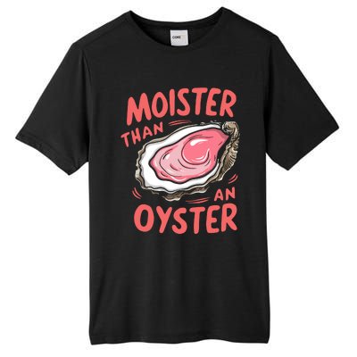 Moister Than An Oyster Tall Fusion ChromaSoft Performance T-Shirt