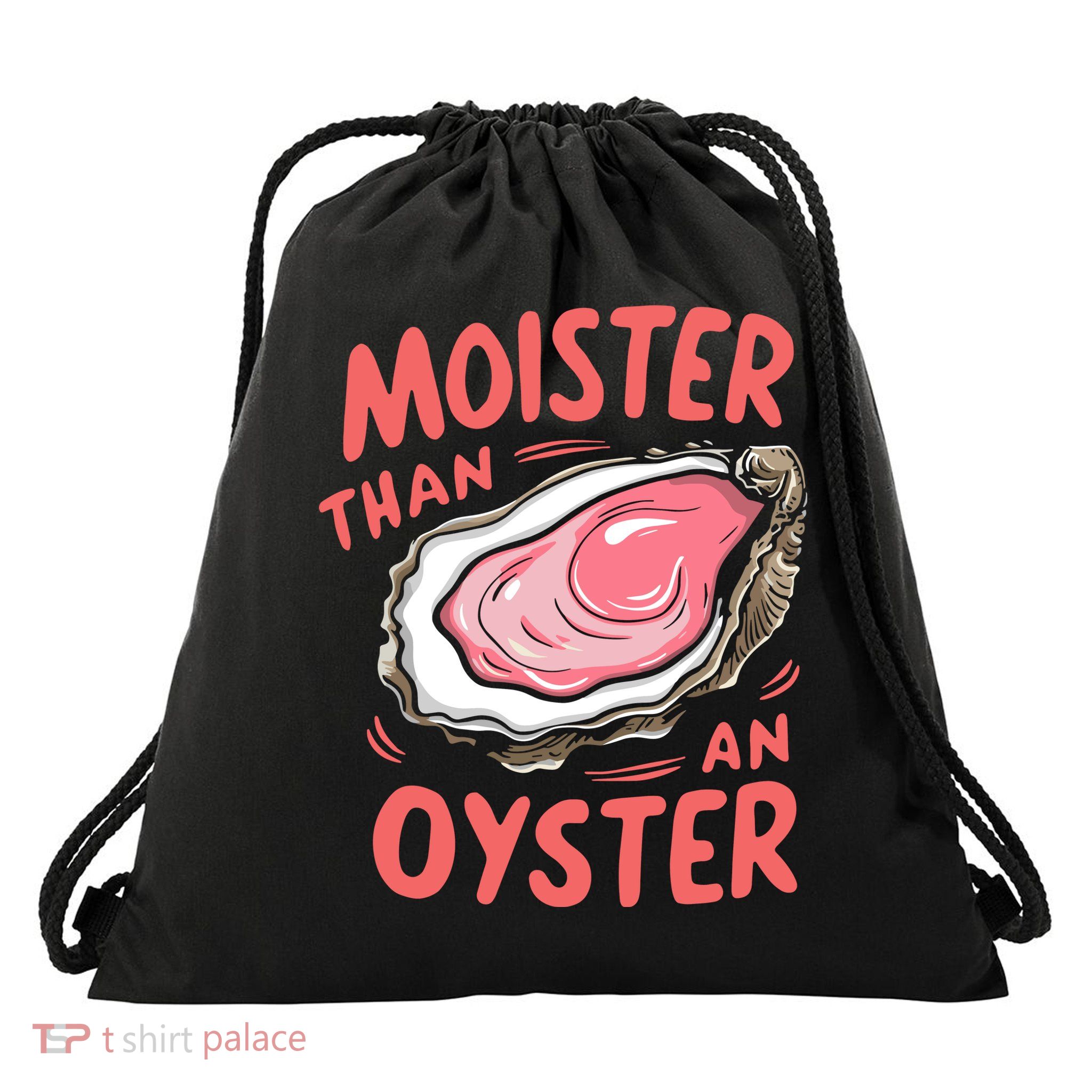Moister Than An Oyster Drawstring Bag