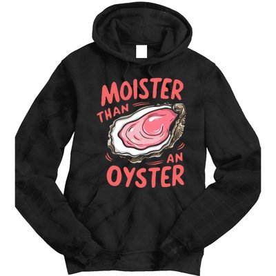 Moister Than An Oyster Tie Dye Hoodie