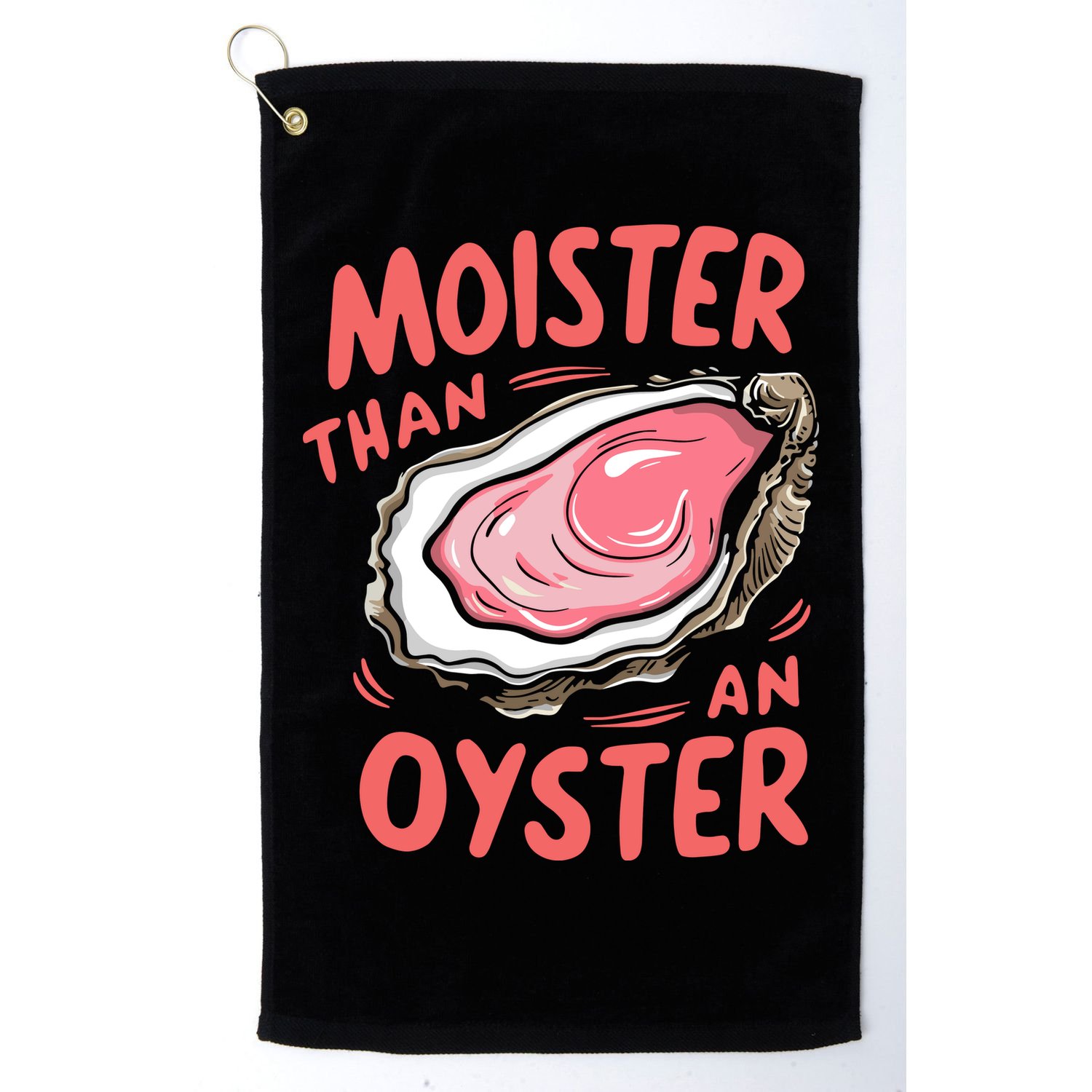 Moister Than An Oyster Golf Towel