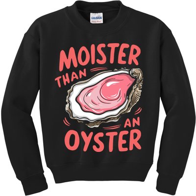 Moister Than An Oyster Kids Sweatshirt