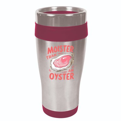 Moister Than An Oyster 16oz Travel Tumbler