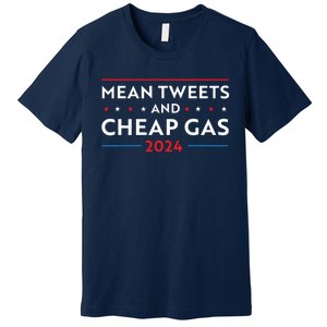 Mean Tweets And Cheap Gas Funny 2024 Pro Trump Premium T-Shirt